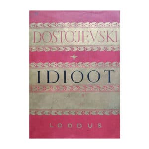 Idioot I köide 1940 / Dostojevski kogutud teosed