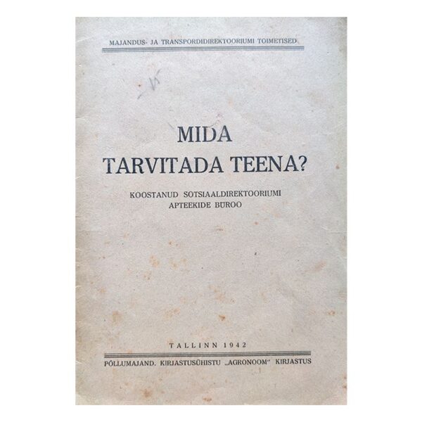 Mida tarvitada teena? 1942 / koostanud Sotsiaaldirektooriumi Apteekide Büroo