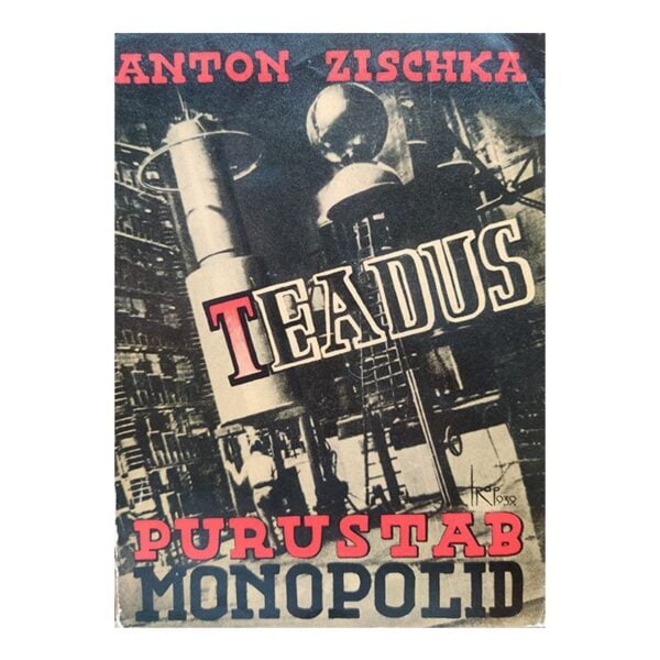 Teadus purustab monopolid 1940 - Anton Zischka