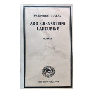 Ado Grenzsteini lahkumine : päätükid meie ajakirjanduse ja tsensuuri ajaloost 1926 - Friedebert Tuglas