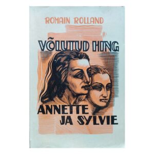 Võlutud hing : romaanitsükkel., Annette ja Sylvie 1940- Romain Rolland