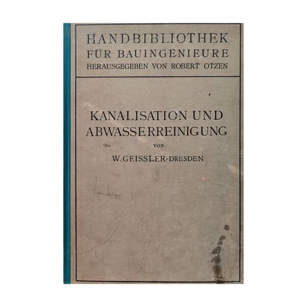 Kanalisation und Abwasserreinigung. Handbibliothek für Bauingenieure 1933