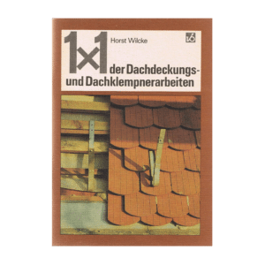 1 x 1 Der Dachdeckungs und Dachklempnerarbeiten 1987