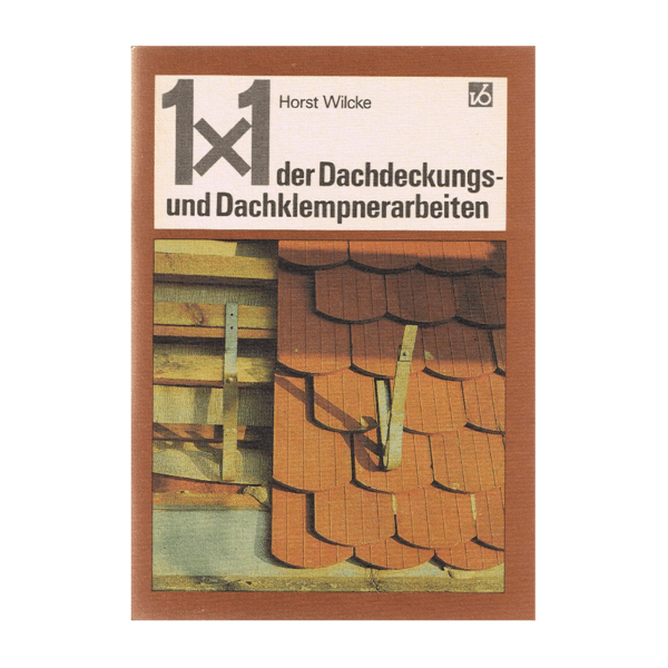 1 x 1 Der Dachdeckungs und Dachklempnerarbeiten 1987