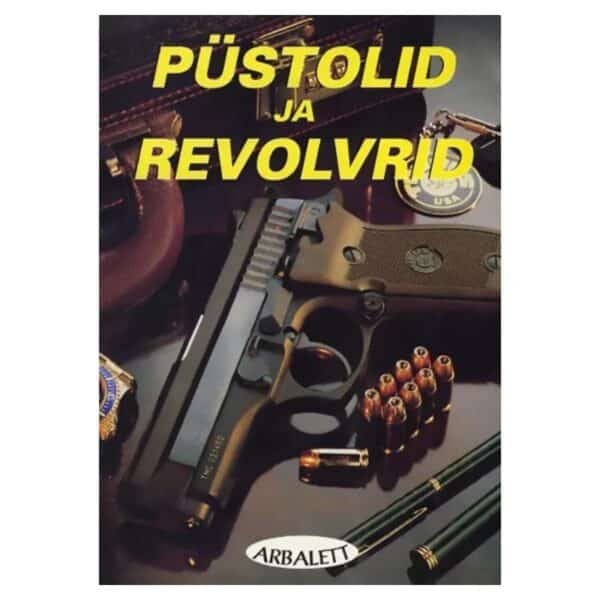 Püstolid ja revolvrid : raamat relvahuvilistele - 1995