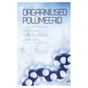 Orgaanilised polümeerid - Olavi Loog - 2012 - 9789949199730
