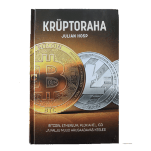 Krüptoraha : Bitcoin, Ethereum, plokiahel, ICO ja palju muud arusaadavas keeles 2018/ Hosp Julian