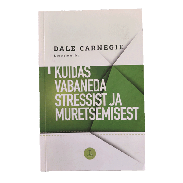 Kuidas vabaneda stressist ja muretsemisest - Dale Carnegie