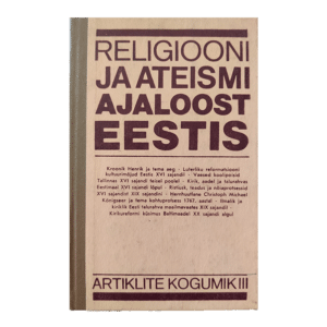 Religiooni ja ateismi ajaloost Eestis. 3. 1987 - koostanud J. Kivimäe