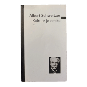 Kultuur ja eetika 2008 / Albert Schweitzer