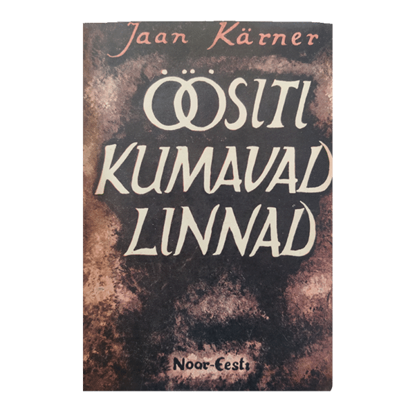 Öösiti kumavad linnad. I 1939 - Jaan Kärner