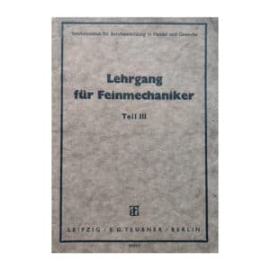 Lehrgang für Feinmechaniker, Teil III