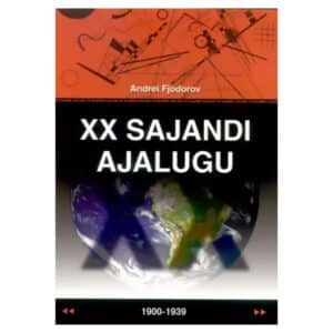 XX sajandi ajalugu : õpik gümnaasiumile. I osa, 1900-1939