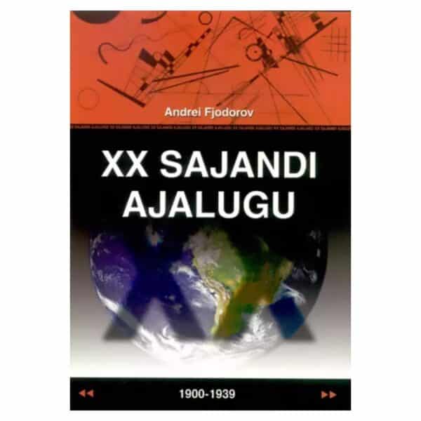 XX sajandi ajalugu : õpik gümnaasiumile. I osa, 1900-1939