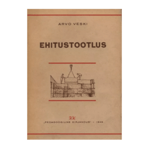 Ehitustootlus : [koostatud tehnikumide arhitektuuri- ja ehitusosakondade õppekava alusel] 1949 / Arvo Veski