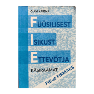 Füüsilisest isikust ettevõtja käsiraamat / Olavi Kärsna