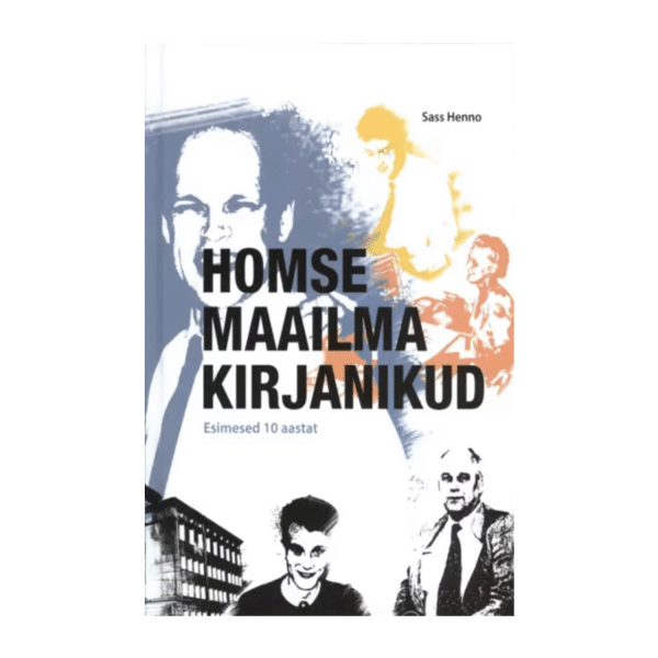 Homse maailma kirjanikud : esimesed 10 aastat / Sass Henno