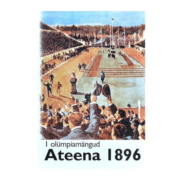 Ateena 1896 : I olümpiamängud / Tiit Kuningas, Kalle Voolaid