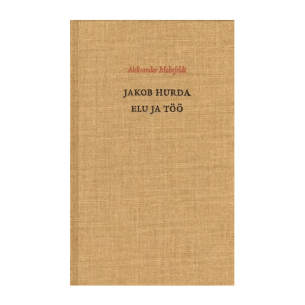 Jakob Hurda elu ja töö