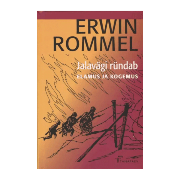 Jalavägi ründab elamus ja kogemus / Erwin Rommel