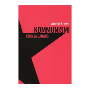 Kommunismi tõus ja langus - Archie Brown