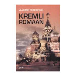 Kremli romaan / Vladimir Fédorovski