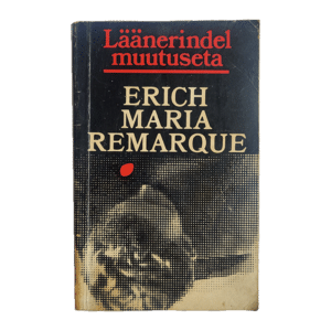 Läänerindel muutuseta : romaan / Erich Maria Remarque