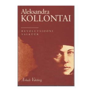Aleksandra Kollontai revolutsiooni valküür