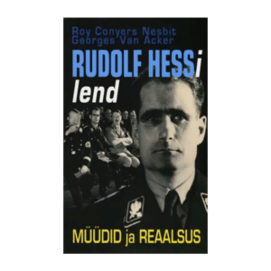 Rudolf Hessi lend : müüdid ja reaalsus / Roy Conyers Nesbit