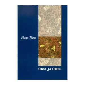 Üksi ja ühes : mnemograafia / Hans Trass