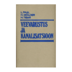 Veevarustus ja kanalisatsioon : õpik kõrgkoolide ehituserialade üliõpilastele 1981 / L. Paal, H. Mölder, H. Tibar