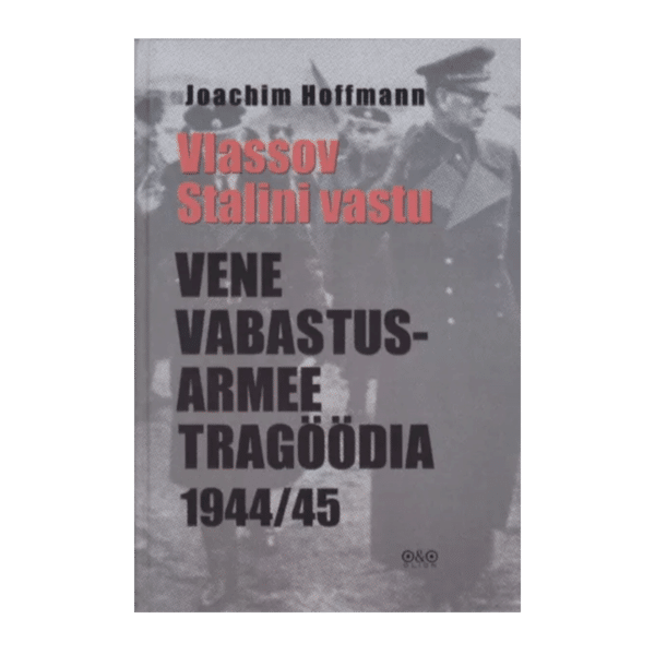 Vlassov Stalini vastu : Vene Vabastusarmee tragöödia
