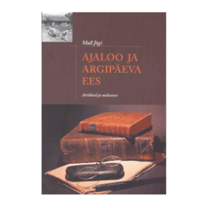 Ajaloo ja argipäeva ees: artikleid ja mälestusi - Mall Jõgi