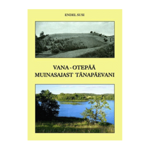 Vana-Otepää muinasajast tänapäevani