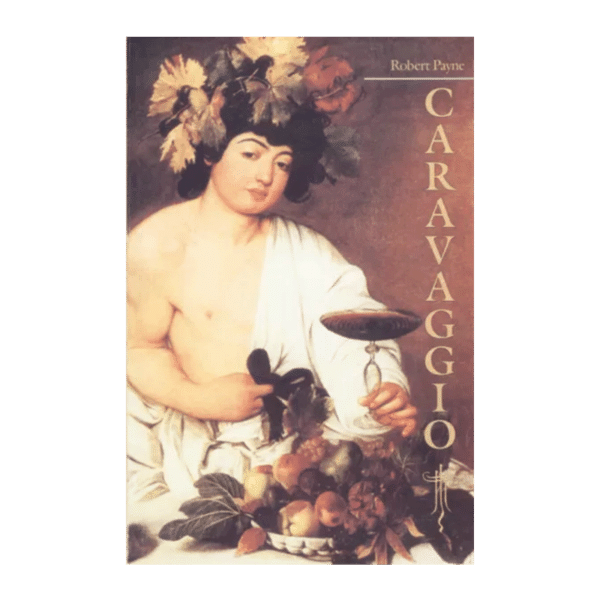 Caravaggio : [romaan] / Robert Payne ; tõlkinud Meelike Palli ; [kujundanud Tiiu Allikvee]