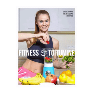 Fitness & toitumine / Egle Eller-Nabi, Kristin Salupuu, Britt Paju