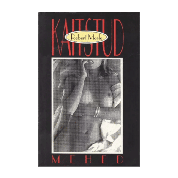 Kaitstud mehed: romaan / Robert Merle