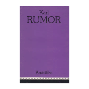 Krutsifiks : jutustus inimhingede põuast ja põlemisest 1989- Karl Rumor