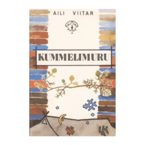 Kummelimuru : romaan / Aili Viitar ; kujundanud S. Randjärv