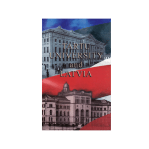 Tartu University and Latvia : with an emphasis on relations in the 1920s and 1930s / Hain Tankler, Algo Rämmer