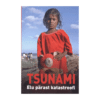 Tsunami : elu pärast katastroofi / koostanud Enno Tammer ; toimetanud Riste Uuesoo