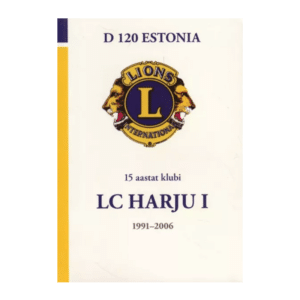 15 aastat klubi LC Harju I : 1991-2006 / D 120 Estonia ; koostas Sven-Allan Sagris