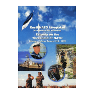 Eesti NATO lävepakul : 80-aastane Eesti Kaitsevägi = Estonia on the threshold of NATO : Estonian Defence Forces 1918-1998