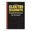 Elektriseadmete ekspluatatsioon ja remont / Jaan Lepa