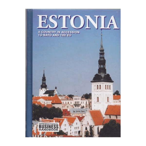 Estonia a country in accession to NATO and the EU : international business handbook