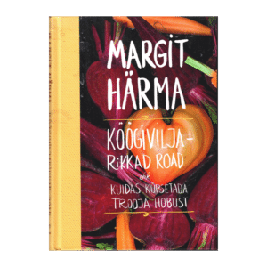 Köögiviljarikkad road / Margit Härm
