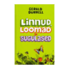 Linnud, loomad ja sugulased / Gerald Durrell