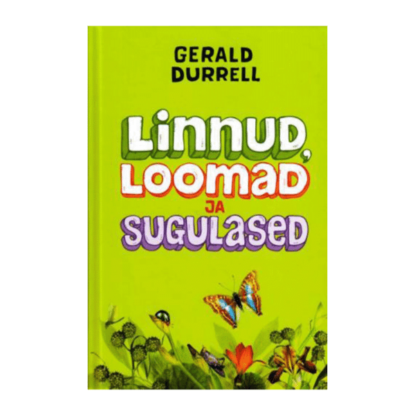 Linnud, loomad ja sugulased / Gerald Durrell