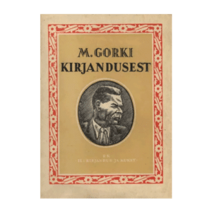Kirjandusest : artiklid ja kõned 1928-1935 1948 - Maksim Gorki