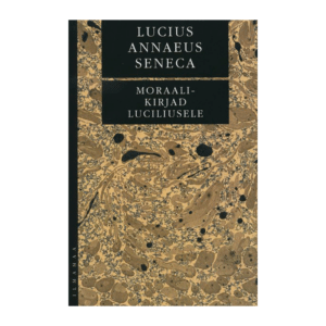 Moraalikirjad Luciliusele / Lucius Annaeus Seneca